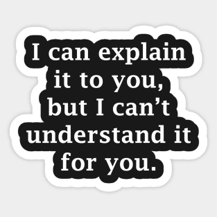 I Can Explain It To You Sticker